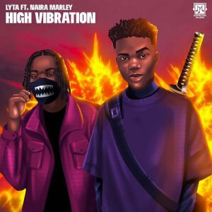 Lyta - High Vibration ft. Naira Marley