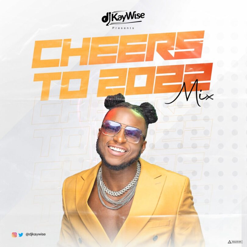 DJ Kaywise – “Cheers To 2022 Mix”
