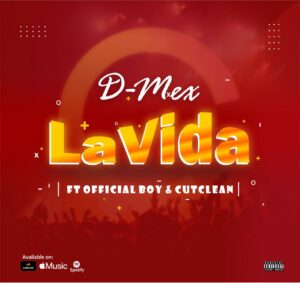 D mex - Lavida ft. Official Boy & cut clean 