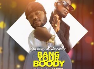 Xperienz ft Jaywillz - Bang your Boody