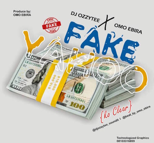 DJ Ozzytee ft Omo Ebira - Fake Yahoo