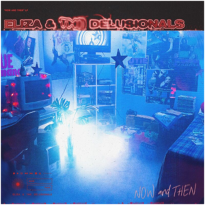 Eliza & The Delusionals – Now And Then, DOWNLOAD FULL ALBUM (ZIP FILE)