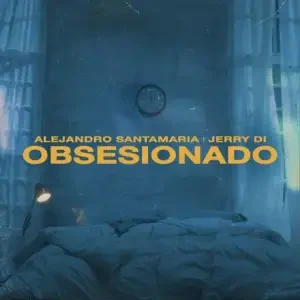 Alejandro Santamaria & Jerry Di - "Obsesionado", DOWNLOAD MP3, AUDIO