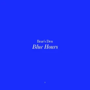 ALBUM: Bear's Den - Blue Hours DOWNLOAD ALBUM [ ZIP]