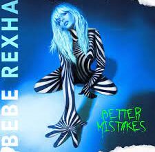 ALBUM: Bebe Rexha - Better Mistakes, DOWNLOAD ALBUM, ZIP, MP3 