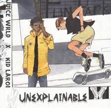 MP3: Juice WRLD - Unexplainable ft. The Kid Laroi