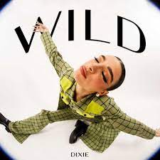 Dixie - "Wild", DOWNLOAD MP3, AUDIO, LYRICS 