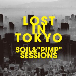 SOIL &”PIMP”SESSIONS – LOST IN TOKYO, DOWNLOAD FULL ALBUM [ZIP FILE]