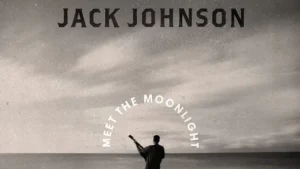 Jack Johnson – Meet the Moonlight ALBUM DOWNLOAD [RAR FILE]