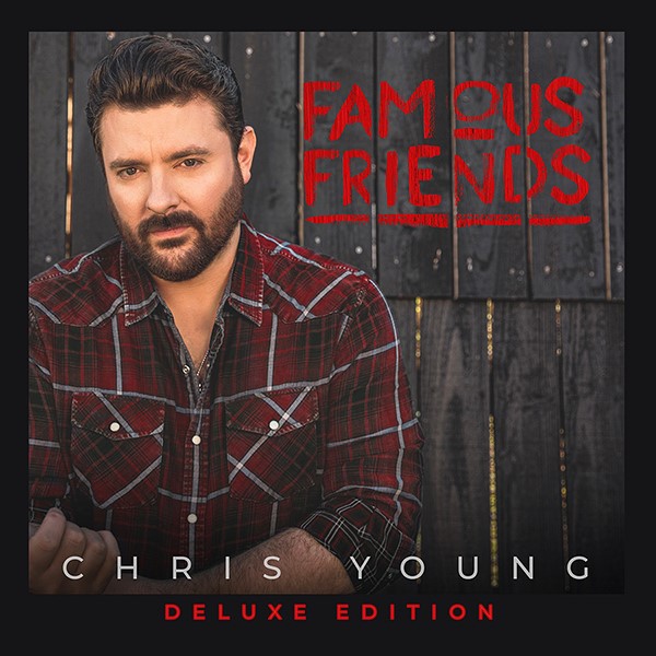 ALBUM: Chris Young - Famous Friends (Deluxe Edition) [ZIP FILE]