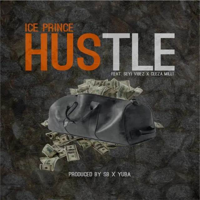 Ice Prince – Hustle ft. Seyi Vibez x Ceeza Milli Mp3 Download