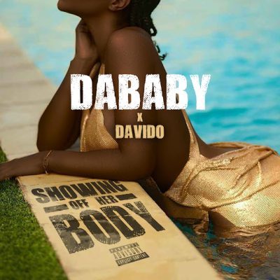 DaBaby – Showing Off Her Body Ft. Davido MP3 DOWNLOAD AUDIO