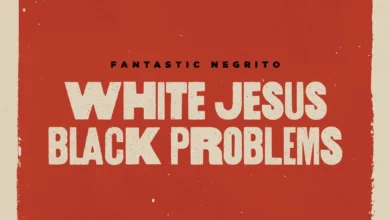 ALBUM: Fantastic Negrito - White Jesus Black Problems, DOWNLOAD FULL ALBUM [ZIP FILE]