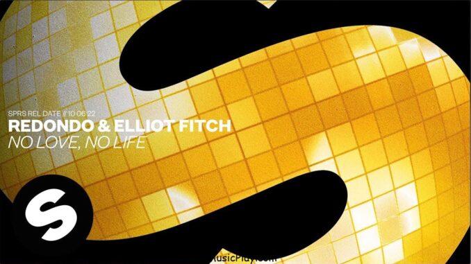 Redondo & Elliot Fitch – No Love, No Life MP3 DOWNLOAD AUDIO
