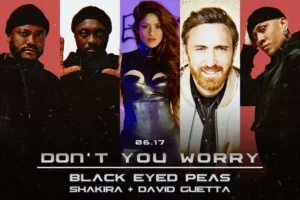 Shakira – Don’t You Worry Ft. Black Eyed Peas & David Guetta MP3 DOWNLOAD AUDIO