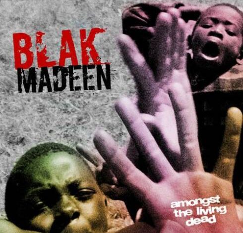 Blak Madeen – Amongst The Living Dead DOWNLOAD FULL ALBUM [ZIP FILE]