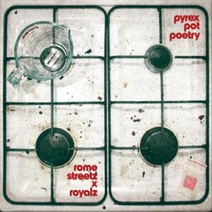 Rome Streetz & Royalz – Pyrex Pot Poetry DOWNLOAD FULL ALBUM [ZIP FILE]