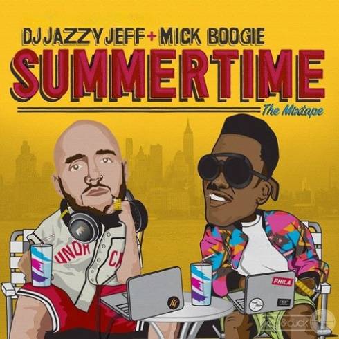 DJ Jazzy Jeff & Mick Boogie – Summertime Vol. 1 DOWNLOAD MIXTAPE 